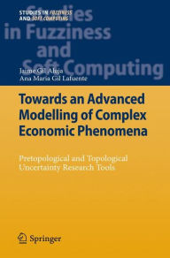 Title: Towards an Advanced Modelling of Complex Economic Phenomena: Pretopological and Topological Uncertainty Research Tools, Author: Jaime Gil Aluja
