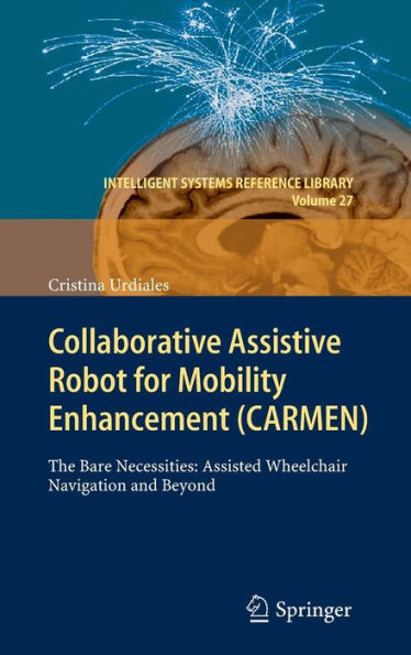 Collaborative Assistive Robot for Mobility Enhancement (CARMEN): The bare necessities: assisted wheelchair navigation and beyond