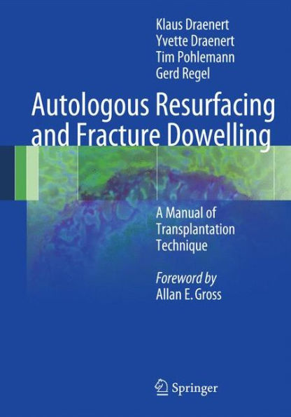 Autologous Resurfacing and Fracture Dowelling: A Manual of Transplantation Technique / Edition 1