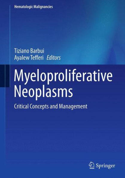 Myeloproliferative Neoplasms: Critical Concepts and Management / Edition 1