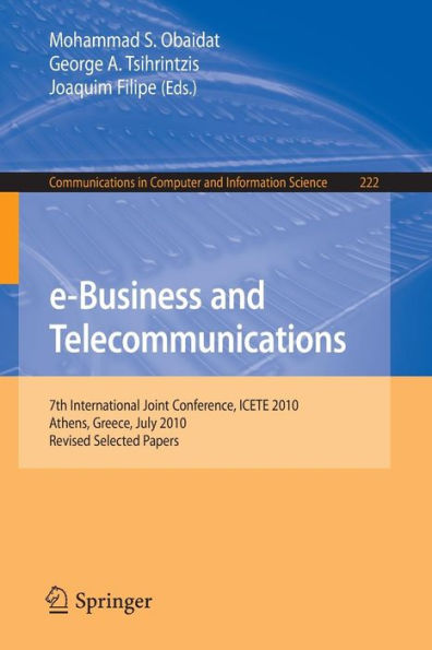 e-Business and Telecommunications: 7th International Joint Conference, ICETE, Athens, Greece, July 26-28, 2010, Revised Selected Papers