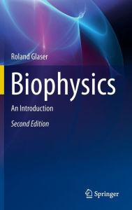 Title: Biophysics: An Introduction / Edition 2, Author: Roland Glaser