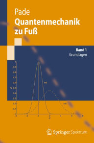 Title: Quantenmechanik zu Fuß 1: Grundlagen, Author: Jochen Pade