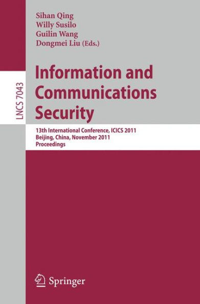 Information and Communication Security: 13th International Conference, ICICS 2011, Beijing, China, November 23-26, 2011, Proceedings