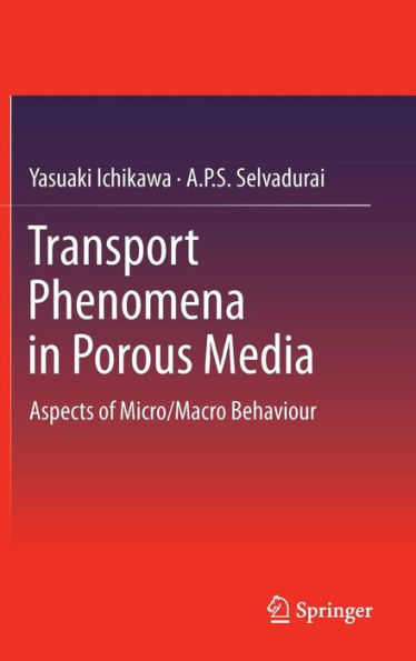 Transport Phenomena in Porous Media: Aspects of Micro/Macro Behaviour / Edition 1