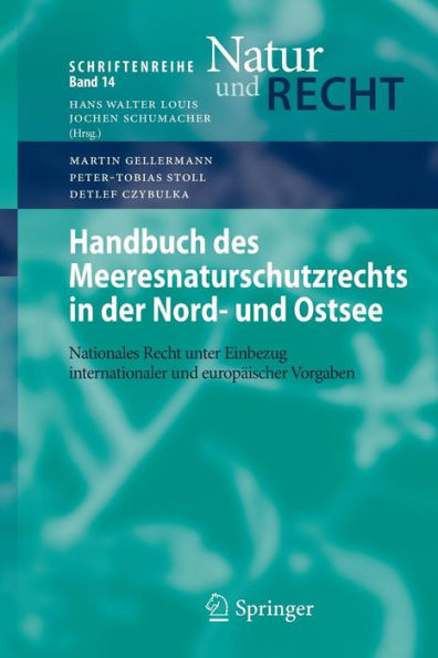 Handbuch des Meeresnaturschutzrechts in der Nord- und Ostsee: Nationales Recht unter Einbezug internationaler und europï¿½ischer Vorgaben