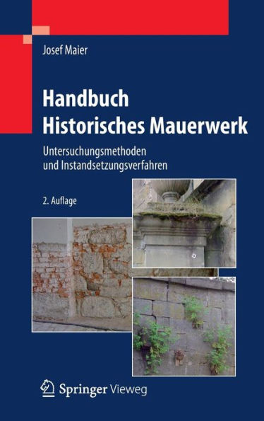 Handbuch Historisches Mauerwerk: Untersuchungsmethoden und Instandsetzungsverfahren