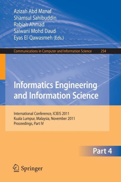 Informatics Engineering and Information Science, Part IV: International Conference, ICIEIS 2011, Kuala Lumpur, Malaysia, November 12-14, 2011. Proceedings, Part IV / Edition 1