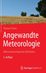 Title: Angewandte Meteorologie: Mikrometeorologische Methoden, Author: Thomas Foken