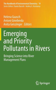 Title: Emerging and Priority Pollutants in Rivers: Bringing Science into River Management Plans, Author: Helena Guasch