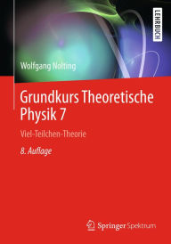 Title: Grundkurs Theoretische Physik 7: Viel-Teilchen-Theorie, Author: Wolfgang Nolting