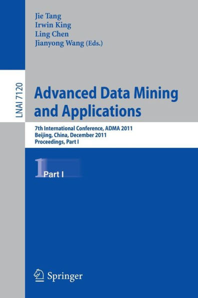 Advanced Data Mining and Applications: 7th International Conference, ADMA 2011, Beijing, China, December 17-19, 2011, Proceedings, Part I