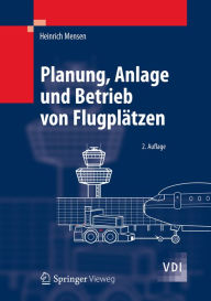 Title: Planung, Anlage und Betrieb von Flugplätzen, Author: Heinrich Mensen