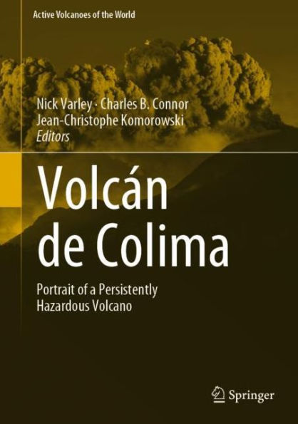 Volcï¿½n de Colima: Portrait of a Persistently Hazardous Volcano