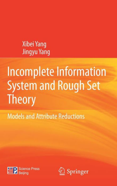 Incomplete Information System and Rough Set Theory: Models and Attribute Reductions