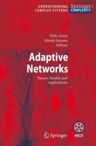 Title: Adaptive Networks: Theory, Models and Applications, Author: Thilo Gross