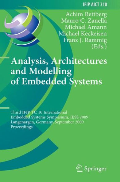 Analysis, Architectures and Modelling of Embedded Systems: Third IFIP TC 10 International Embedded Systems Symposium, IESS 2009, Langenargen, Germany, September 14-16, 2009, Proceedings