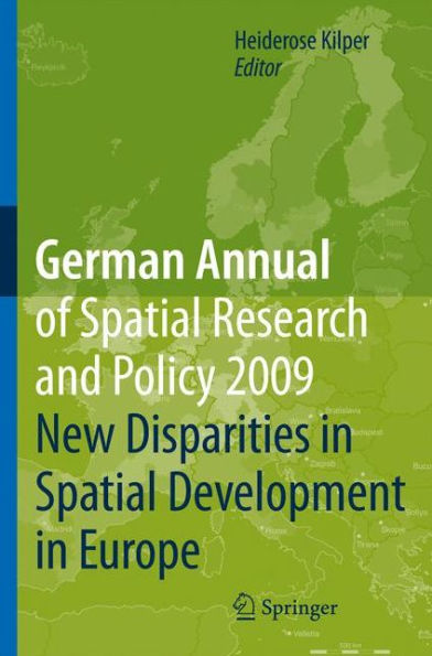 German Annual of Spatial Research and Policy 2009: New Disparities in Spatial Development in Europe