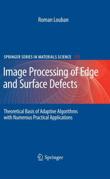 Image Processing of Edge and Surface Defects: Theoretical Basis of Adaptive Algorithms with Numerous Practical Applications / Edition 1