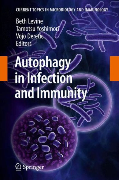 Autophagy in Infection and Immunity / Edition 1