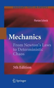 Title: Mechanics: From Newton's Laws to Deterministic Chaos / Edition 5, Author: Florian Scheck