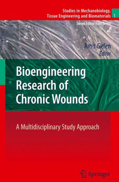 Bioengineering Research of Chronic Wounds: A Multidisciplinary Study Approach / Edition 1