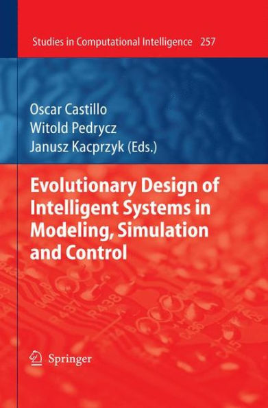 Evolutionary Design of Intelligent Systems in Modeling, Simulation and Control