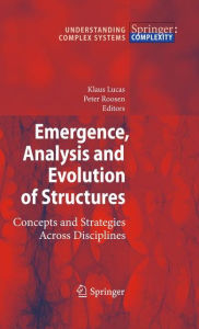Title: Emergence, Analysis and Evolution of Structures: Concepts and Strategies Across Disciplines / Edition 1, Author: Klaus Lucas