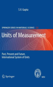 Title: Units of Measurement: Past, Present and Future. International System of Units, Author: S. V. Gupta