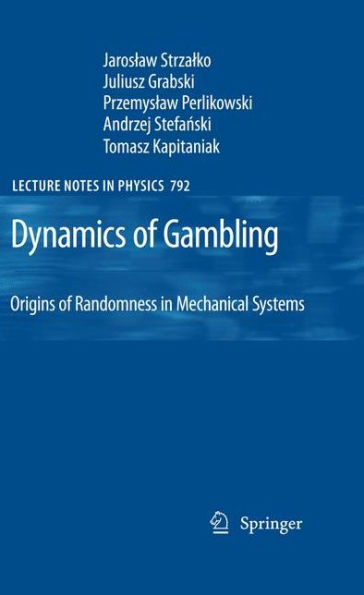 Dynamics of Gambling: Origins Randomness Mechanical Systems