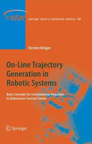 On-Line Trajectory Generation in Robotic Systems: Basic Concepts for Instantaneous Reactions to Unforeseen (Sensor) Events