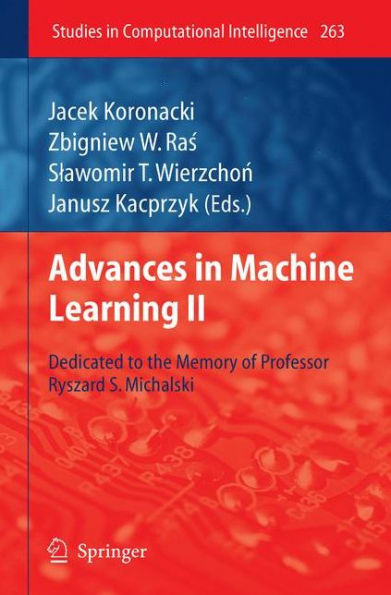 Advances in Machine Learning II: Dedicated to the memory of Professor Ryszard S. Michalski