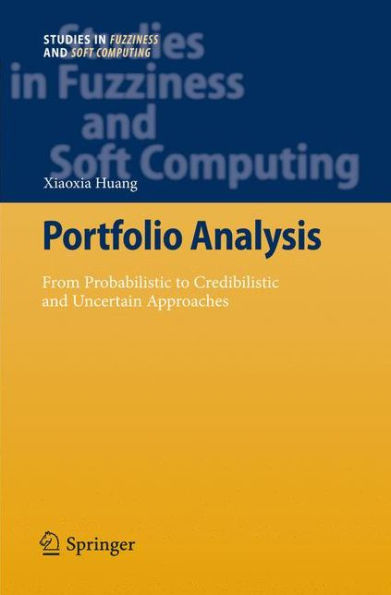 Portfolio Analysis: From Probabilistic to Credibilistic and Uncertain Approaches / Edition 1