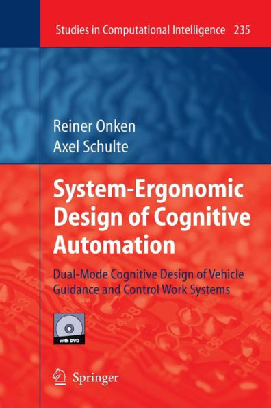 System-Ergonomic Design of Cognitive Automation: Dual-Mode Cognitive Design of Vehicle Guidance and Control Work Systems / Edition 1