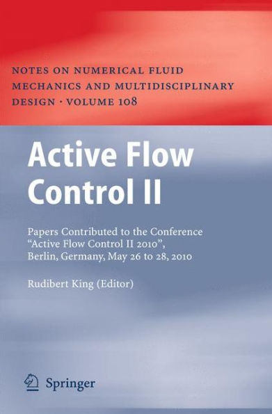 Active Flow Control II: Papers Contributed to the Conference "Active Flow Control II 2010", Berlin, Germany, May 26 to 28, 2010 / Edition 1