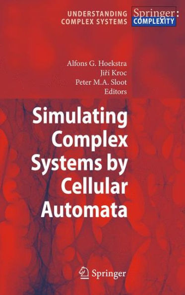 Simulating Complex Systems by Cellular Automata / Edition 1