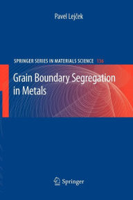 Title: Grain Boundary Segregation in Metals, Author: Pavel Lejcek