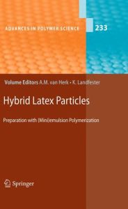 Title: Hybrid Latex Particles: Preparation with (Mini)emulsion Polymerization, Author: Alex M. van Herk