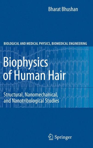 Biophysics of Human Hair: Structural, Nanomechanical, and Nanotribological Studies