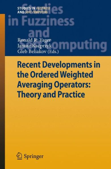 Recent Developments in the Ordered Weighted Averaging Operators: Theory and Practice