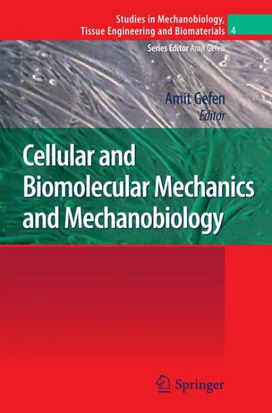 Cellular and Biomolecular Mechanics and Mechanobiology / Edition 1