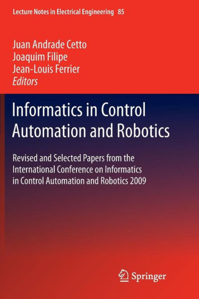 Informatics in Control Automation and Robotics: Revised and Selected Papers from the International Conference on Informatics in Control Automation and Robotics 2009