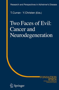 Title: Two Faces of Evil: Cancer and Neurodegeneration / Edition 1, Author: Thomas Curran