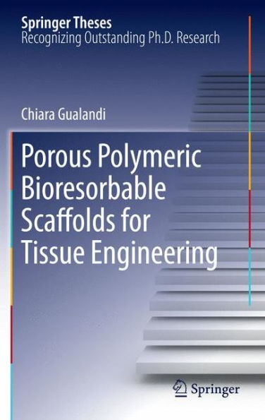 Porous Polymeric Bioresorbable Scaffolds for Tissue Engineering