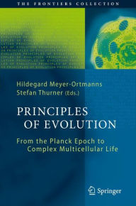 Title: Principles of Evolution: From the Planck Epoch to Complex Multicellular Life, Author: Hildegard Meyer-Ortmanns