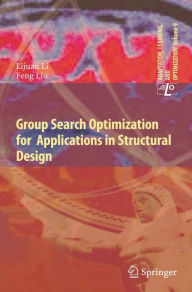 Title: Group Search Optimization for Applications in Structural Design, Author: Lijuan Li