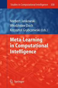 Title: Meta-Learning in Computational Intelligence, Author: Norbert Jankowski