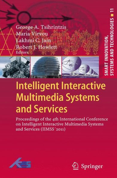 Intelligent Interactive Multimedia Systems and Services: Proceedings of the 4th International Conference on Services (IIMSS´2011)