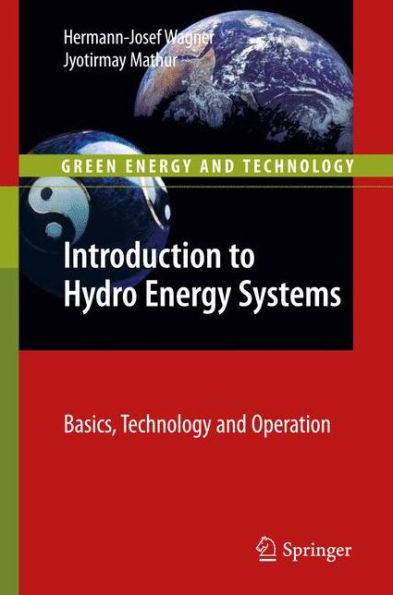 Introduction to Hydro Energy Systems: Basics, Technology and Operation