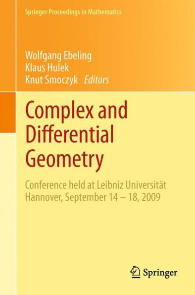 Complex and Differential Geometry: Conference held at Leibniz Universitï¿½t Hannover, September 14 - 18, 2009